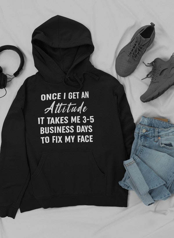 Once I Get An Attitude Hoodie