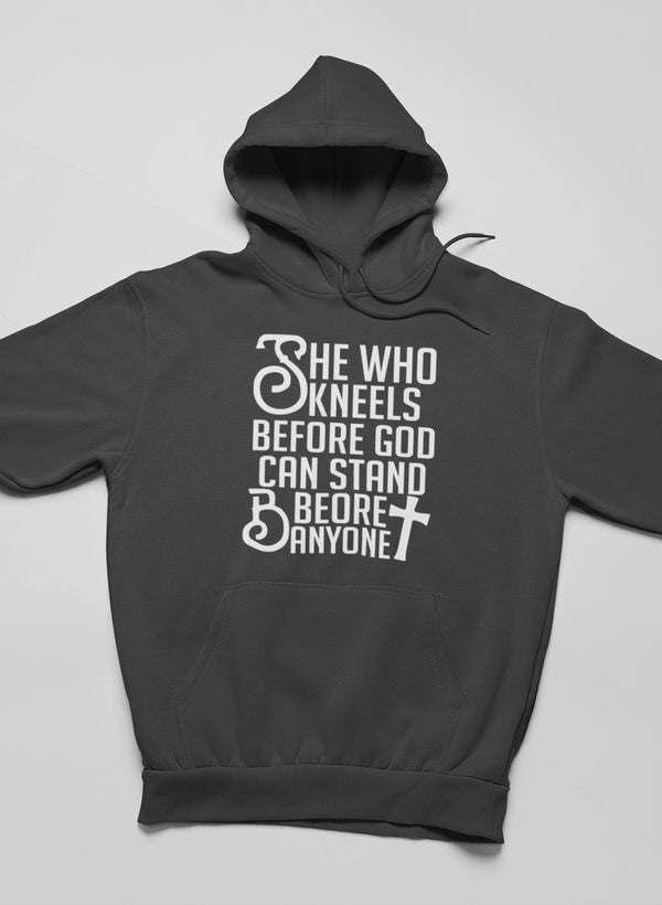 She Who Kneels Before God Can Stand Before Anyone Hoodie