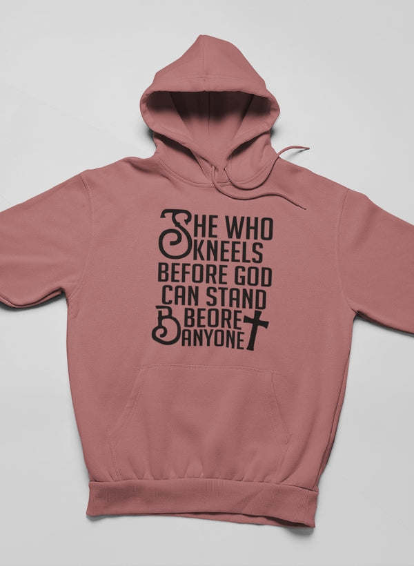 She Who Kneels Before God Can Stand Before Anyone Hoodie