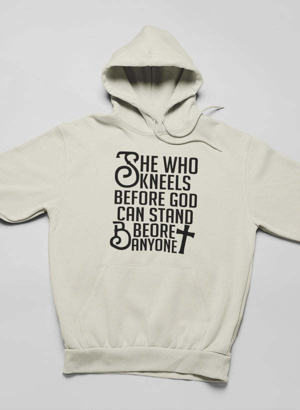 She Who Kneels Before God Can Stand Before Anyone Hoodie