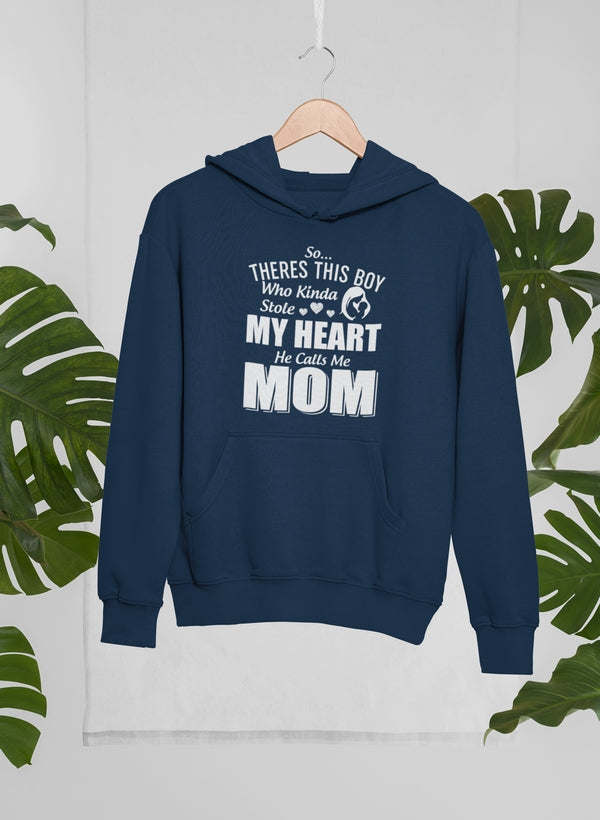 So There's This Boy Who Kinda Stole My Heart He Calls Me Mom Hoodie