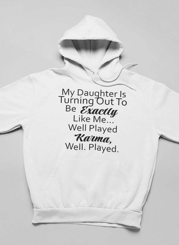 My Daughter Is Turning Out To Be Exactly Like Me Hoodie