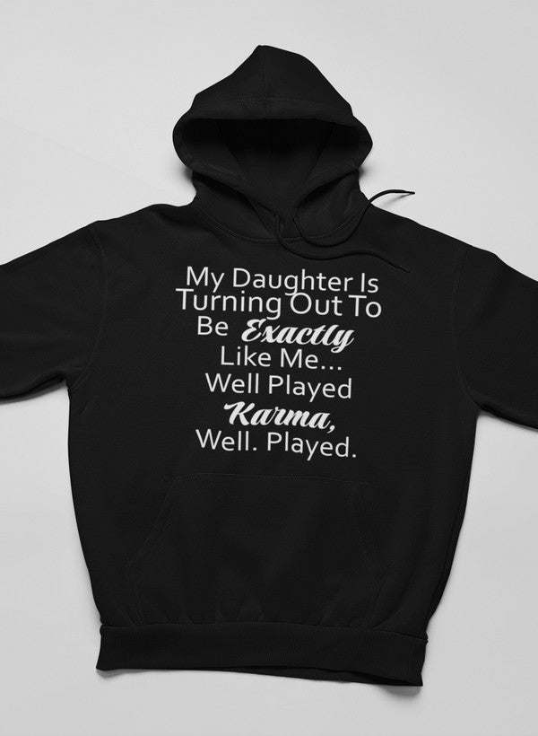 My Daughter Is Turning Out To Be Exactly Like Me Hoodie