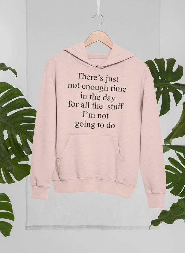 Not Enough Time In The Day Hoodie