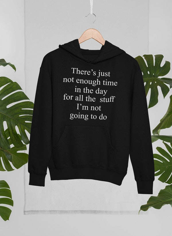 Not Enough Time In The Day Hoodie