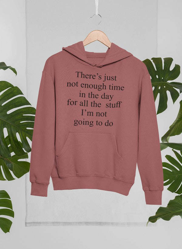 Not Enough Time In The Day Hoodie