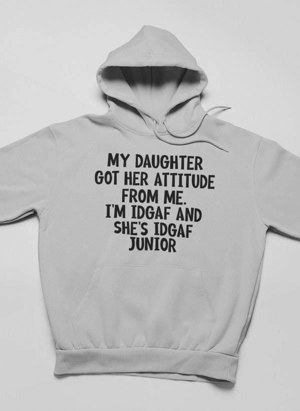 My Daughter Got Her Attitude Hoodie