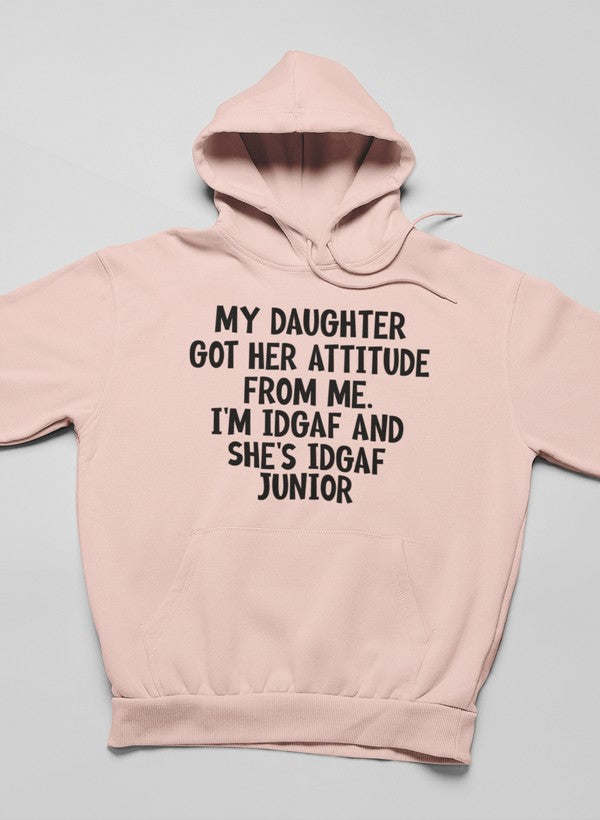 My Daughter Got Her Attitude Hoodie