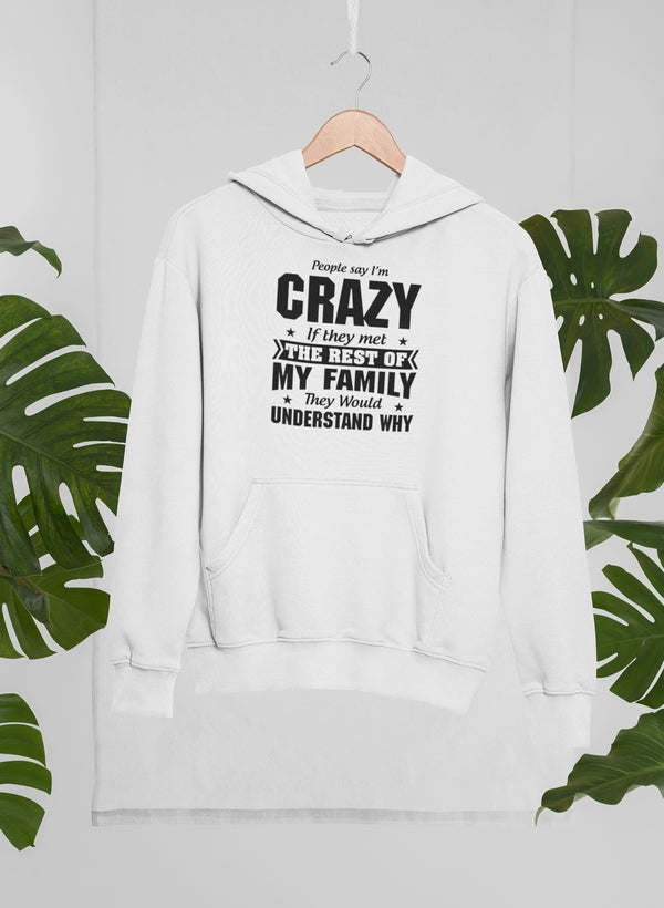 People Say I'm Crazy Hoodie