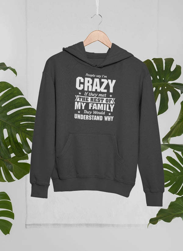 People Say I'm Crazy Hoodie