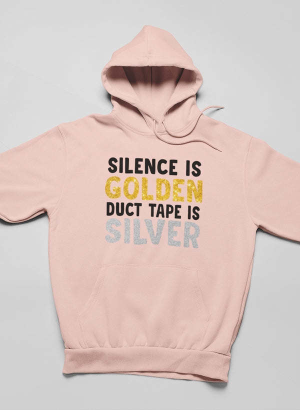 Silence Is Golden Duct Tape Is Silver Hoodie