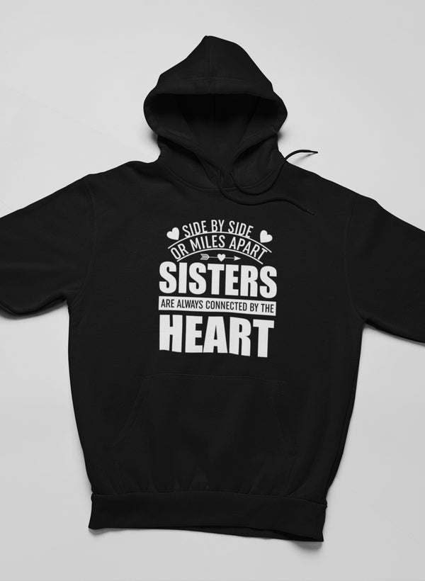 Side By Side Or Miles Apart Sisters Are Always Connected By The Heart Hoodie