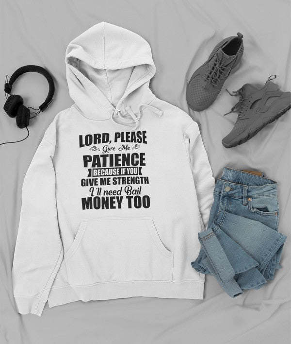 Lord Please Give Me Patience Hoodie