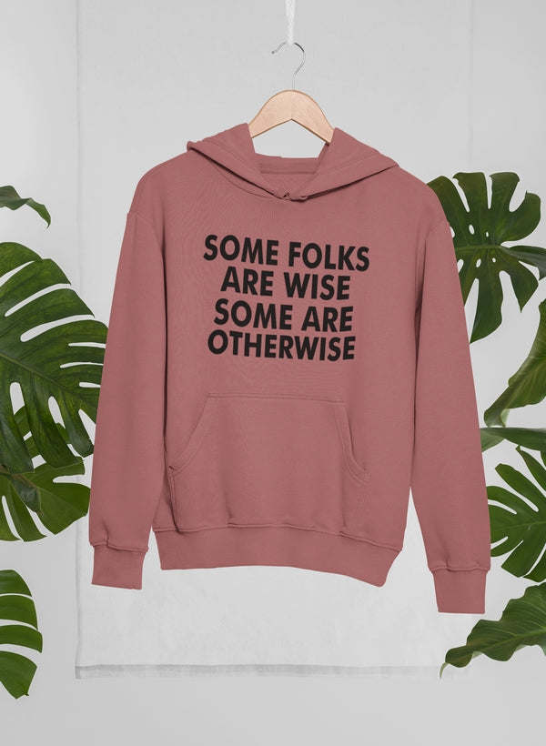 Some Folks Are Wise Some Are Otherwise Hoodie