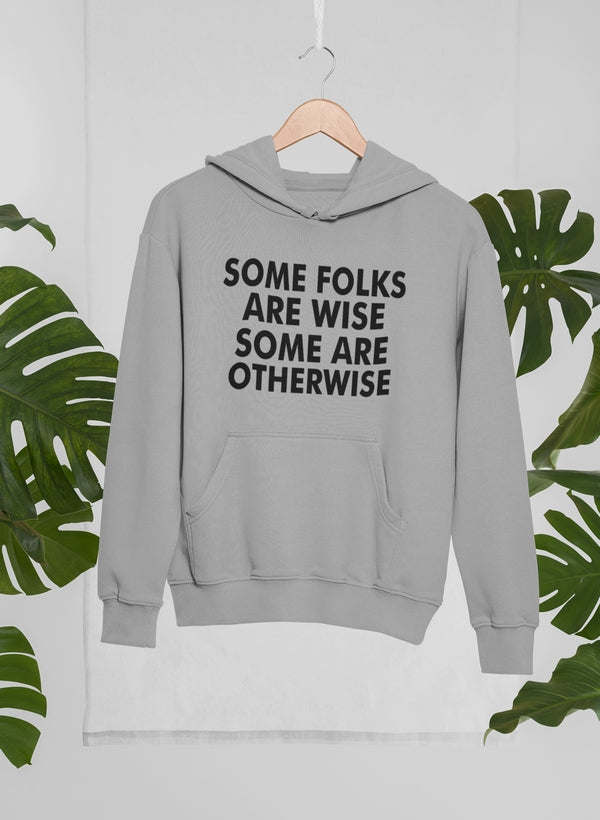 Some Folks Are Wise Some Are Otherwise Hoodie