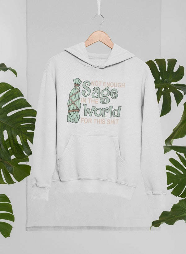 Not Enough Sage In The World Hoodie