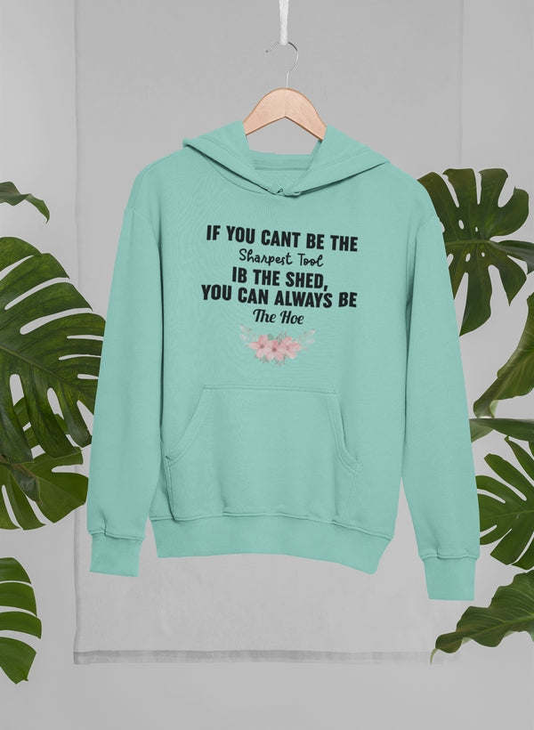 If You Can't Be The Sharpest Hoodie