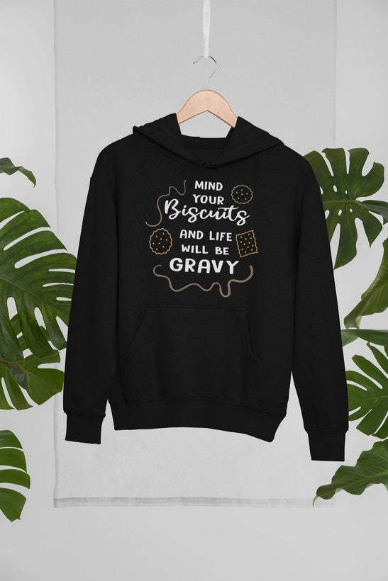 Mind Your Biscuits And Life Will Be Gravy Hoodie