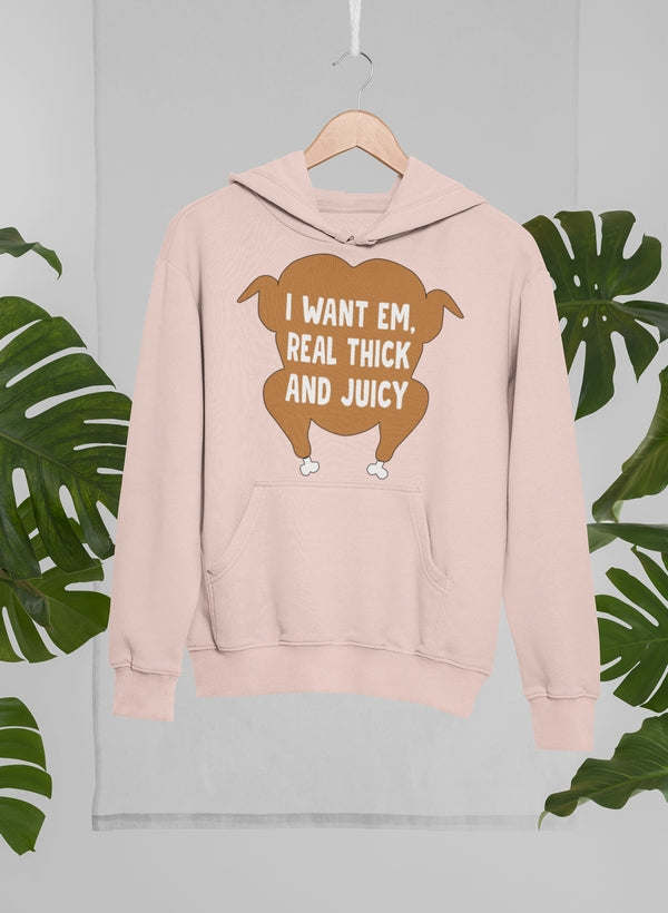 I Want Em' Real Thick And Hoodie