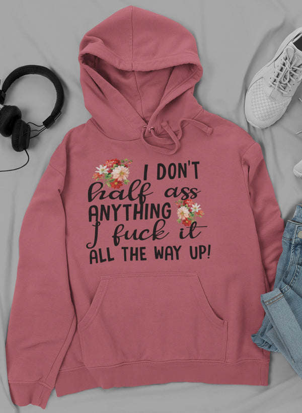 I Don't Half-Ass Anything Hoodie