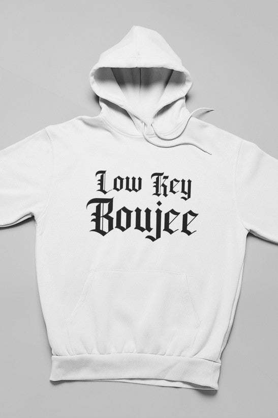 Low Key Boujee Hoodie