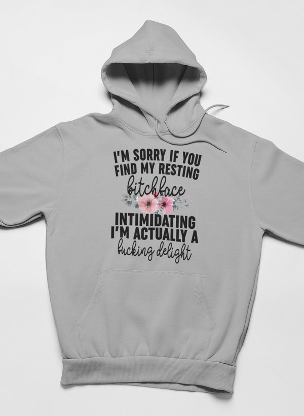 I'm Sorry If You Find My Resting Face Intimidating Hoodie