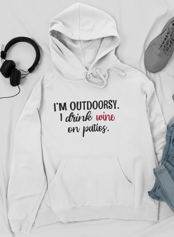 I'm Outdoorsy I Drink Wine On Patios Hoodie