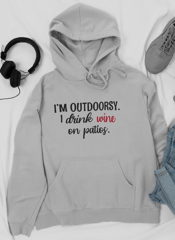 I'm Outdoorsy I Drink Wine On Patios Hoodie