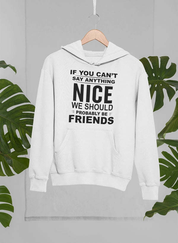 If You Can't Say Anything Hoodie