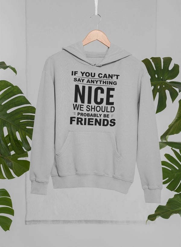 If You Can't Say Anything Hoodie