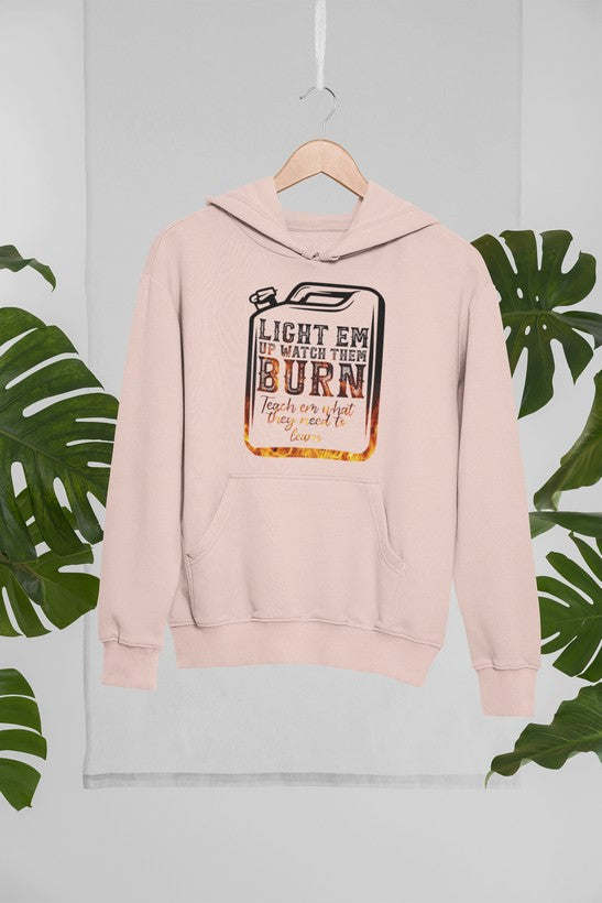 Light Em Up Watch Them Burn Hoodie