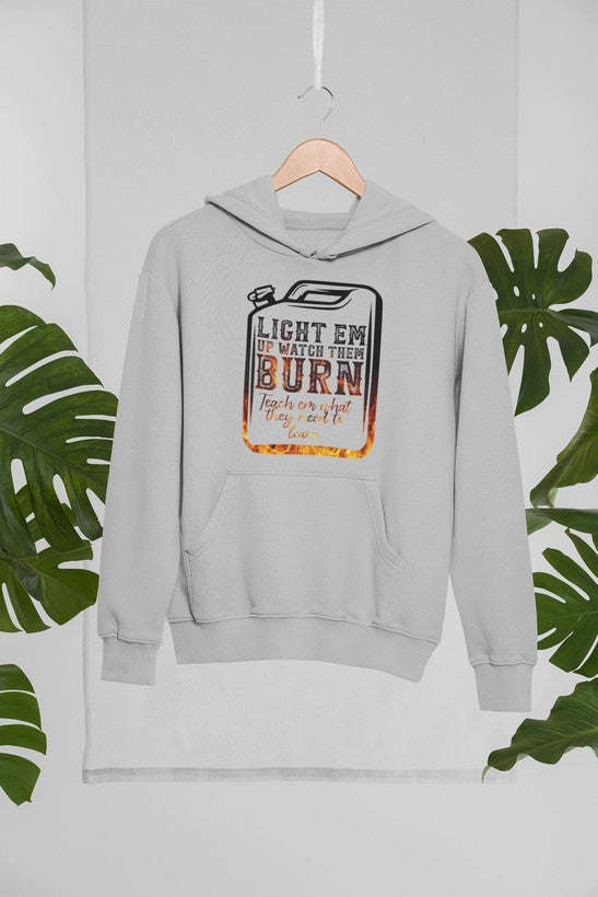 Light Em Up Watch Them Burn Hoodie