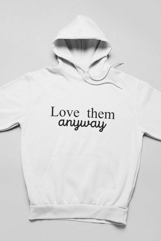 Love Them Anyway Hoodie