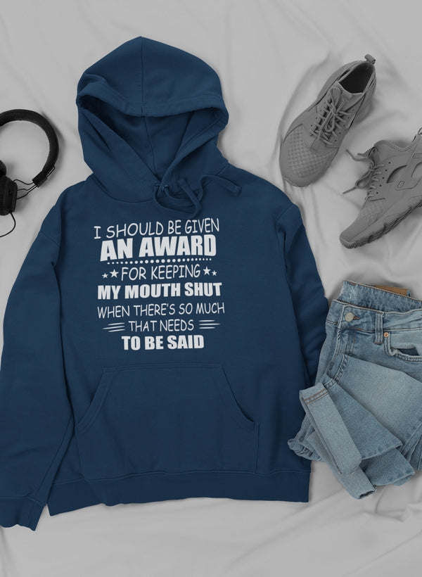 I Should Be Given An Award Hoodie