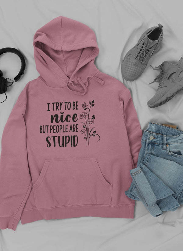 I Try To Be Nice But People Hoodie