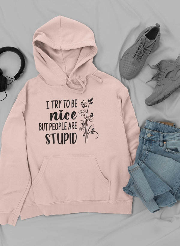 I Try To Be Nice But People Hoodie