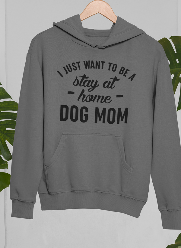 Stay At Home Dog Mom Hoodie