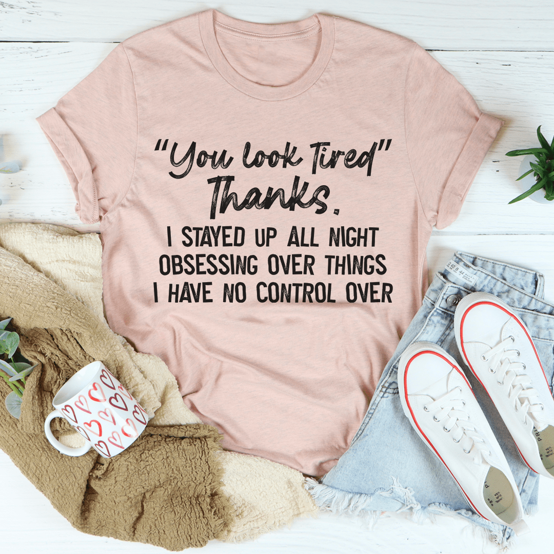 You Look Tired T-Shirt