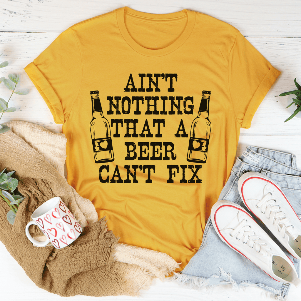 Ain't Nothing That A Beer Can't Fix T-Shirt