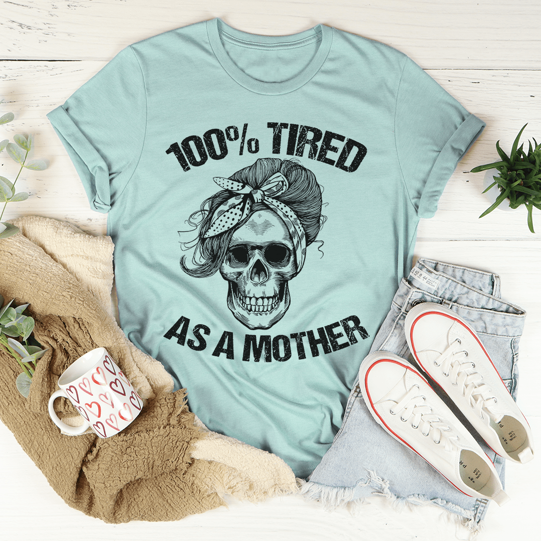 Tired As A Mother T-Shirt