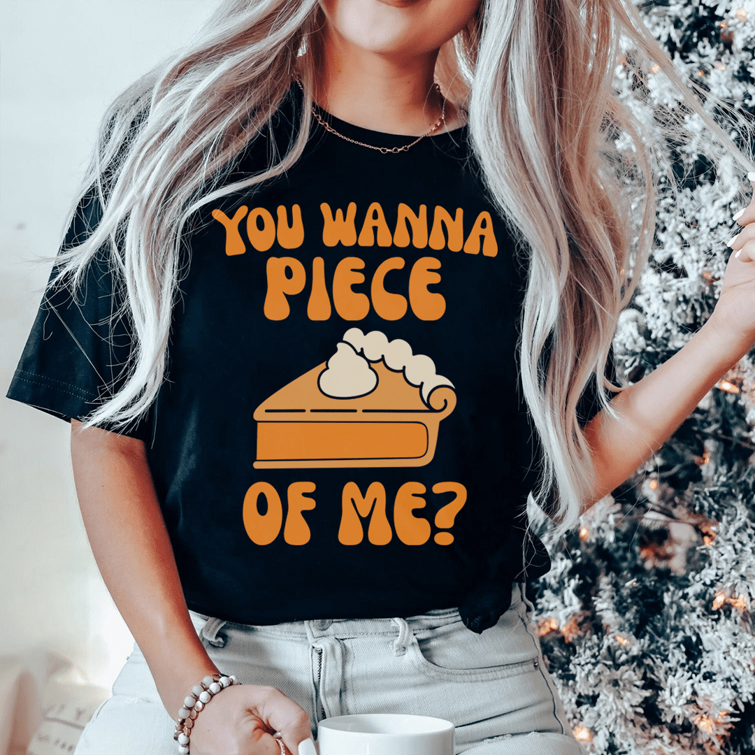 You Wanna Piece Of Me T-Shirt