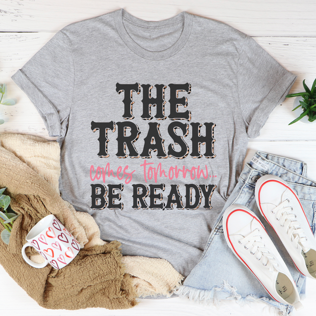 The Trash Comes Tomorrow T-Shirt