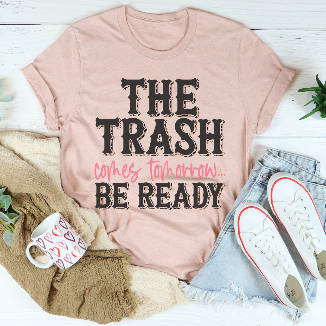 The Trash Comes Tomorrow T-Shirt