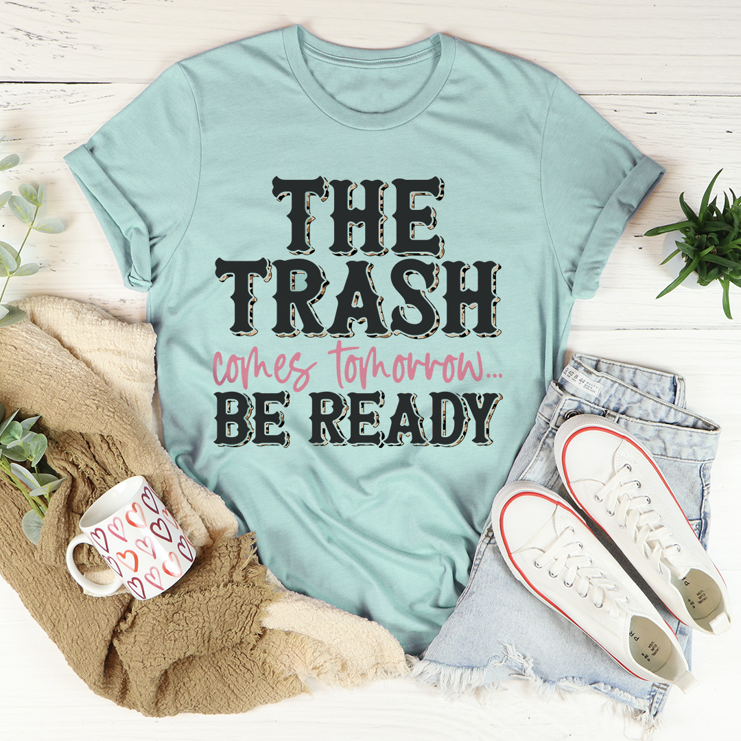 The Trash Comes Tomorrow T-Shirt