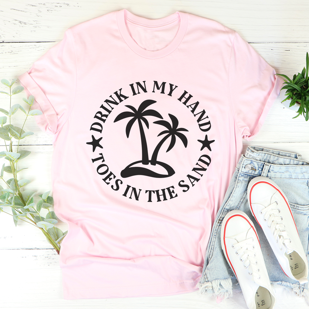 Drink In My Hand Toes In The Sand T-Shirt