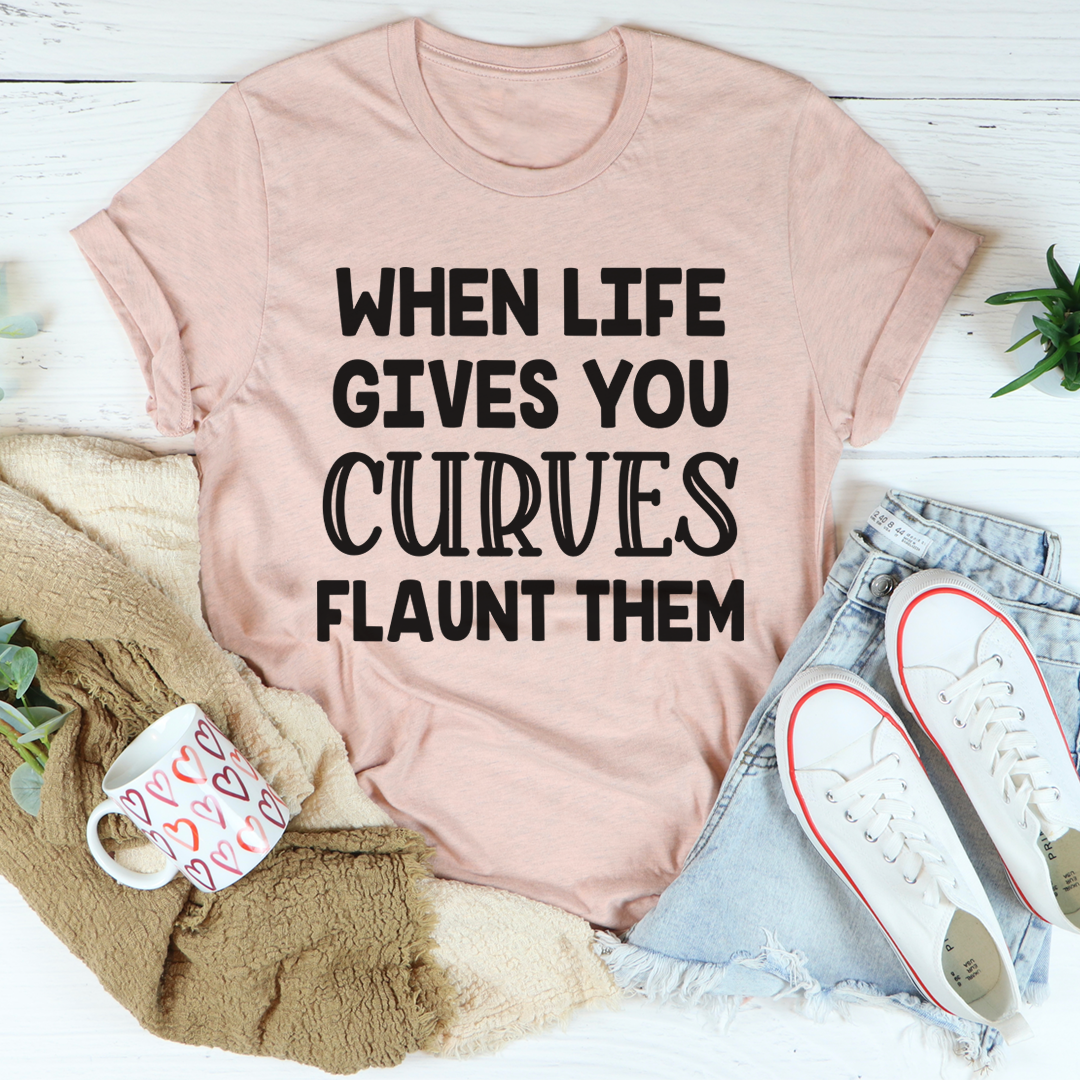 When Life Gives You Curves T-Shirt