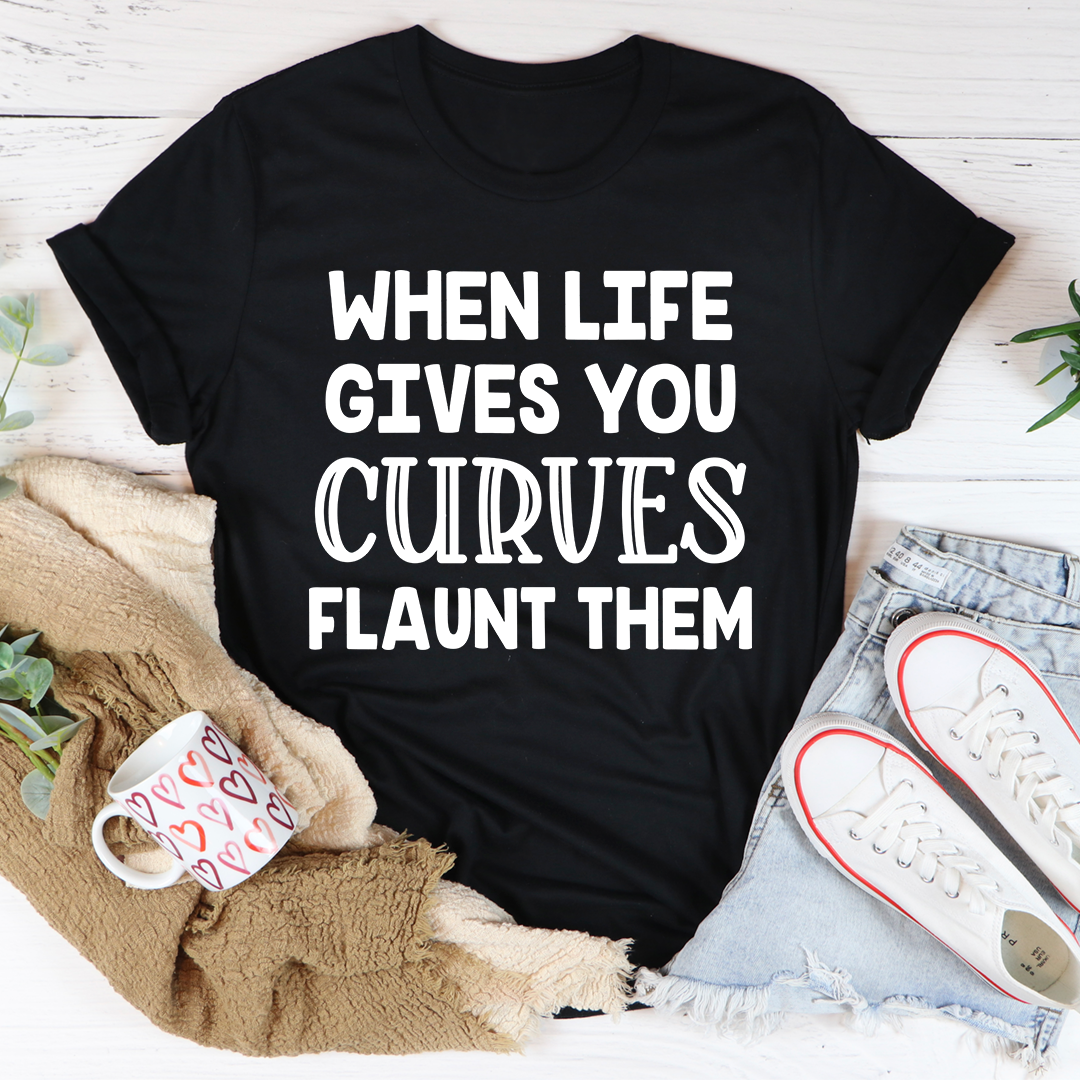 When Life Gives You Curves T-Shirt