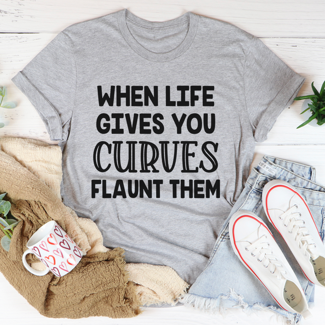 When Life Gives You Curves T-Shirt