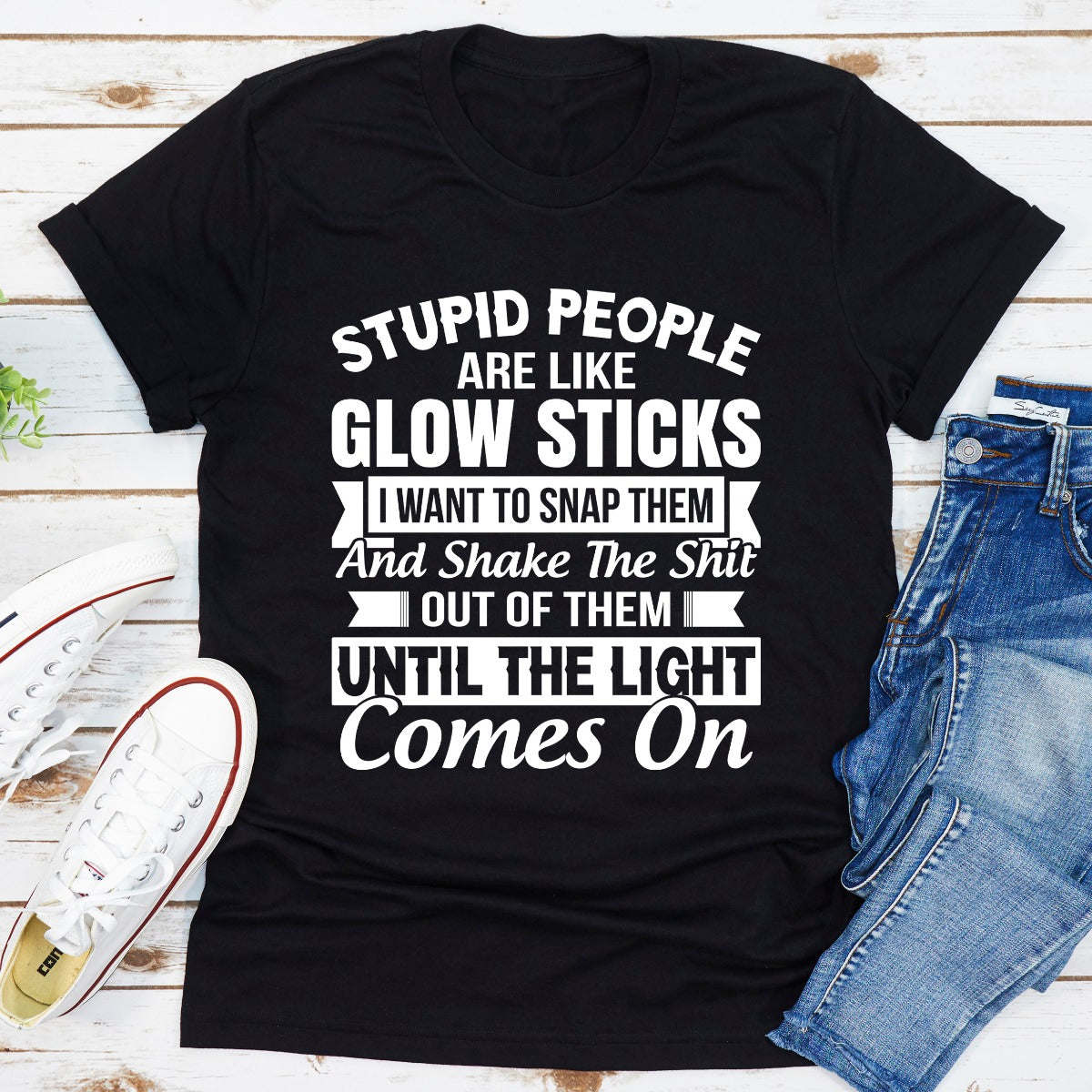 Stupid People Are Like Glowsticks T-Shirt