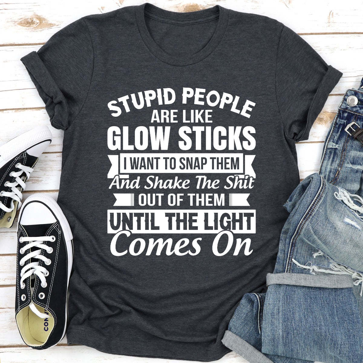 Stupid People Are Like Glowsticks T-Shirt